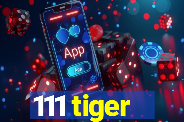 111 tiger