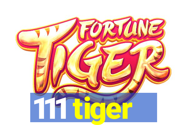 111 tiger