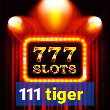 111 tiger