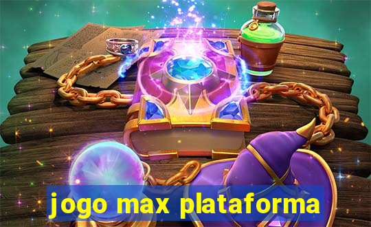 jogo max plataforma