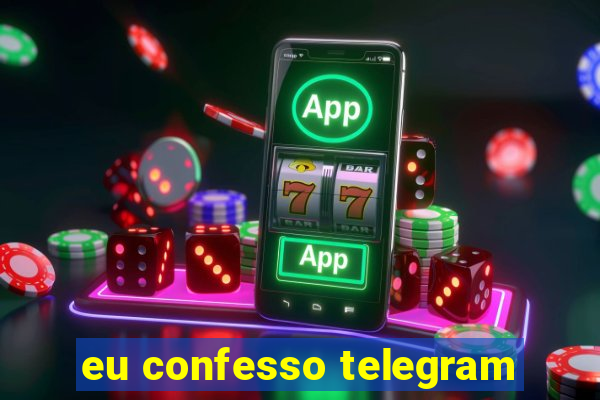 eu confesso telegram