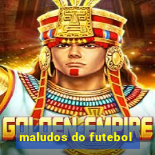 maludos do futebol