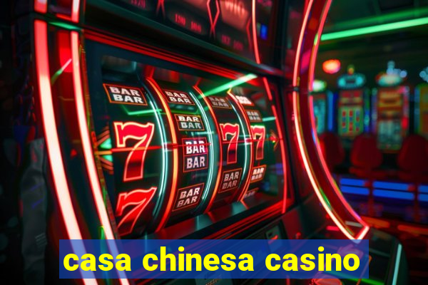 casa chinesa casino