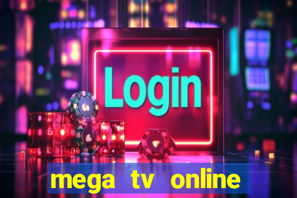 mega tv online gratis futebol ao vivo