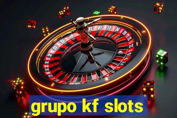 grupo kf slots