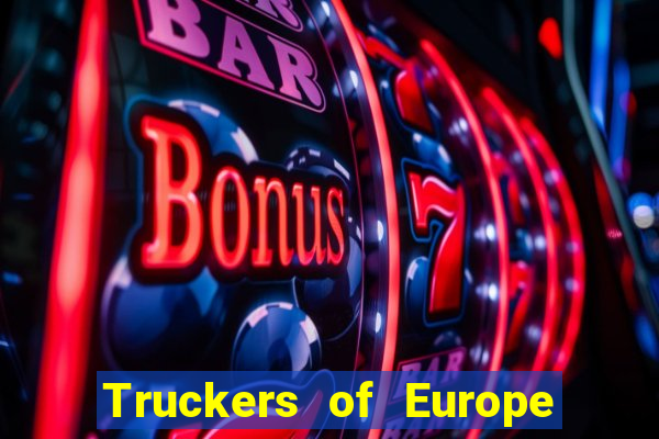 Truckers of Europe 3 dinheiro infinito