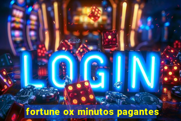 fortune ox minutos pagantes