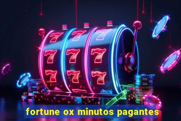 fortune ox minutos pagantes