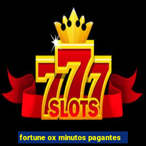 fortune ox minutos pagantes