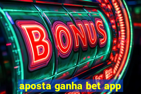 aposta ganha bet app