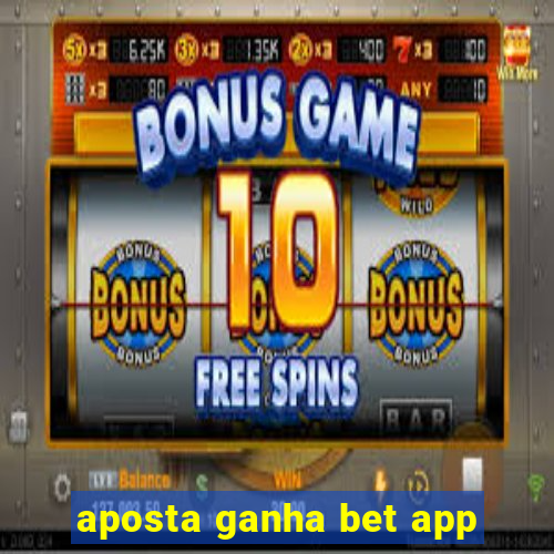 aposta ganha bet app