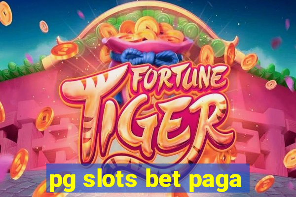 pg slots bet paga