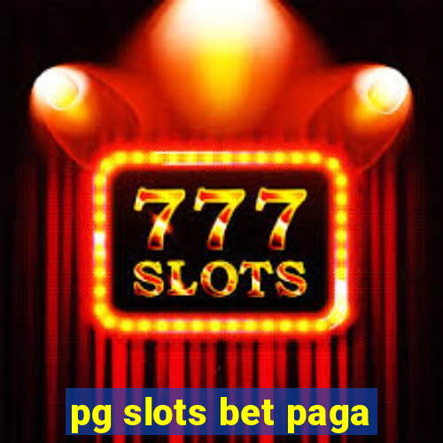 pg slots bet paga