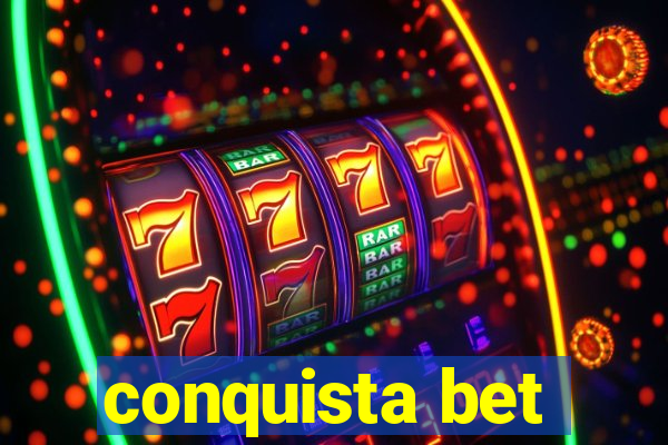 conquista bet