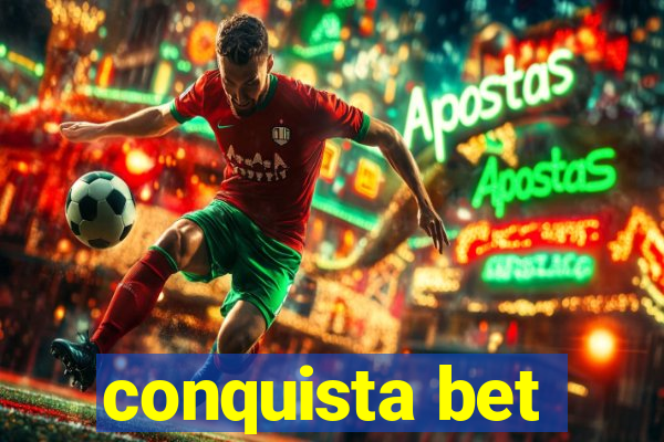 conquista bet