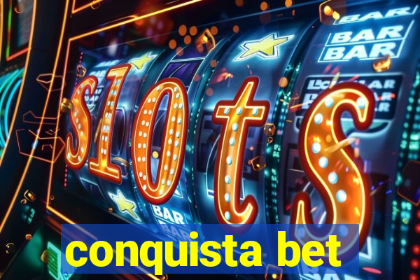 conquista bet