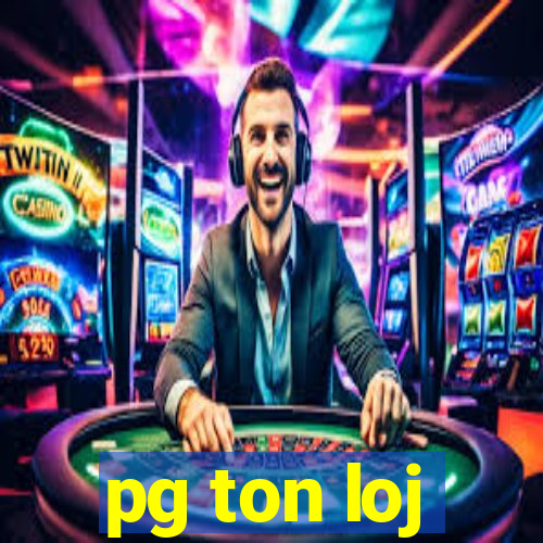 pg ton loj