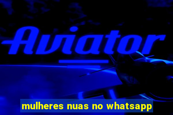 mulheres nuas no whatsapp