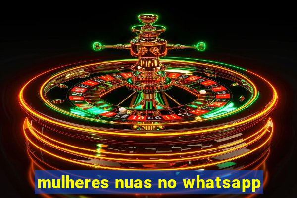 mulheres nuas no whatsapp