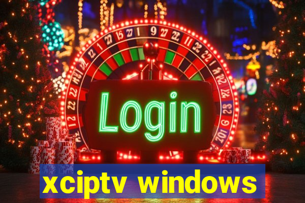 xciptv windows