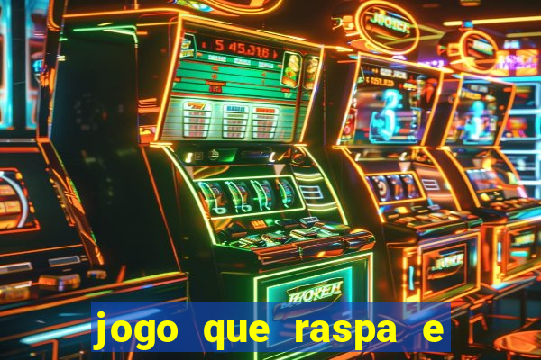 jogo que raspa e ganha dinheiro