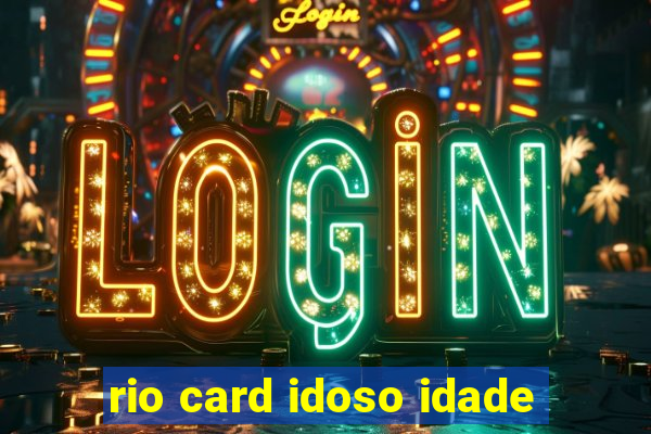 rio card idoso idade