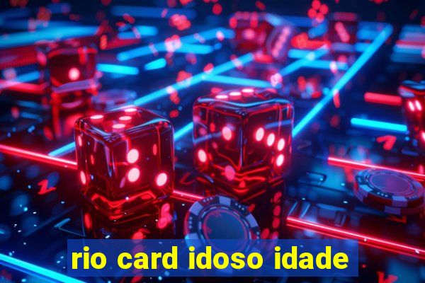 rio card idoso idade