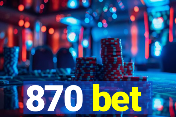 870 bet