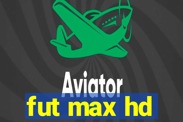 fut max hd