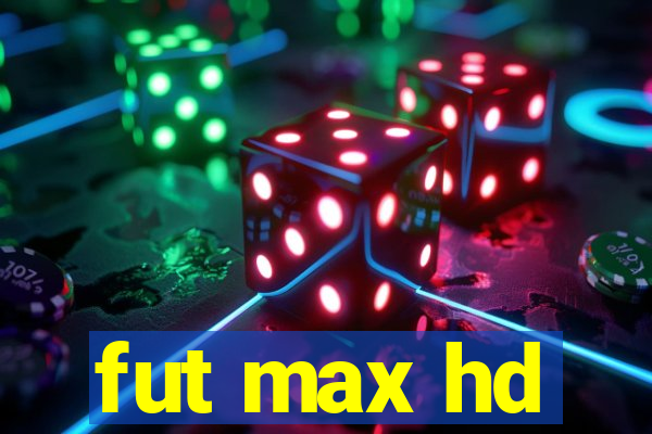 fut max hd