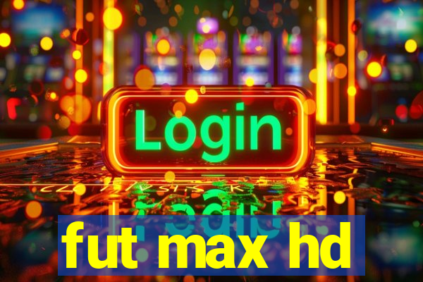 fut max hd