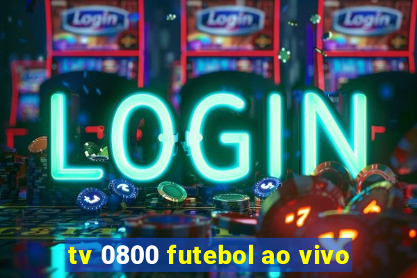 tv 0800 futebol ao vivo