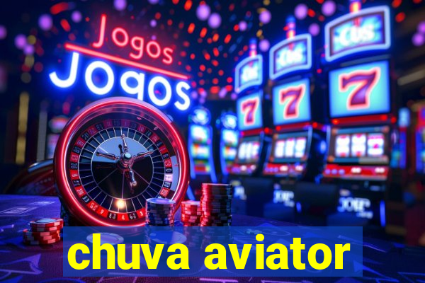 chuva aviator