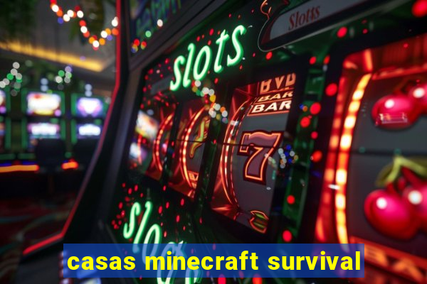 casas minecraft survival