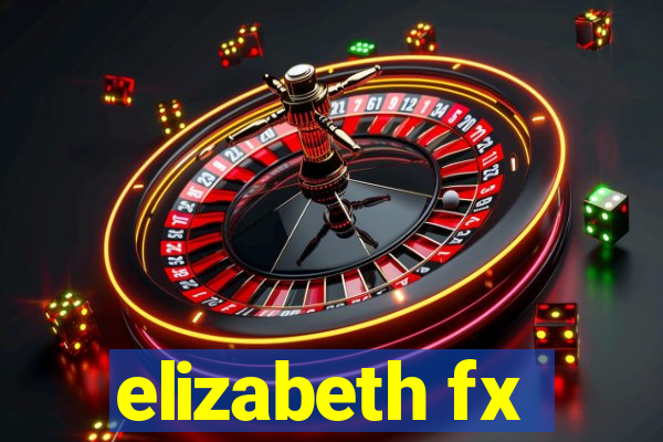 elizabeth fx