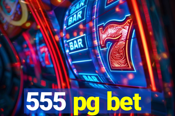 555 pg bet