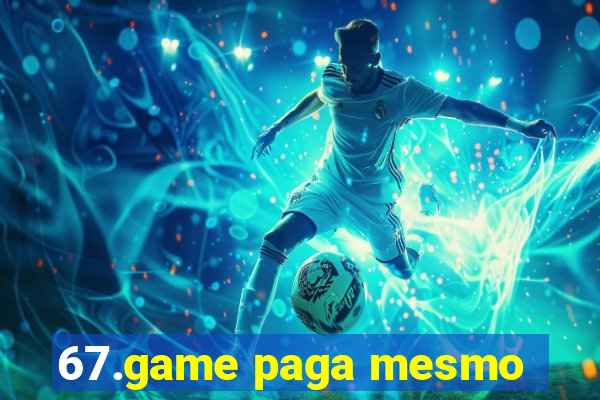 67.game paga mesmo