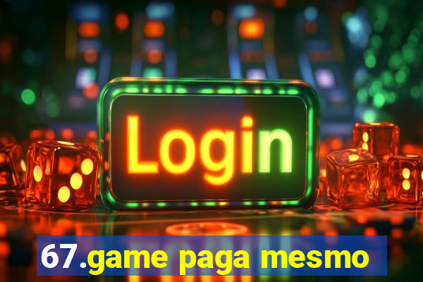 67.game paga mesmo