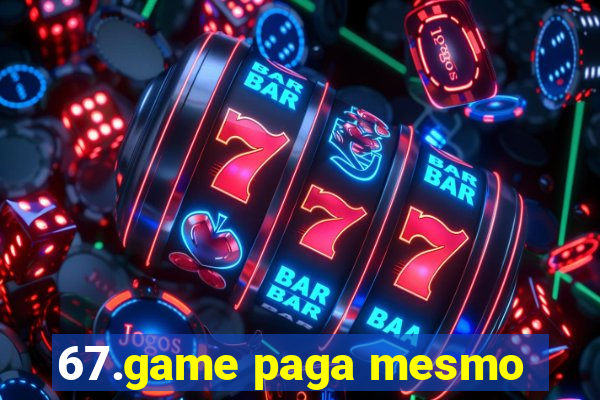 67.game paga mesmo