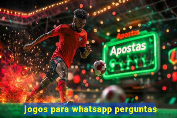 jogos para whatsapp perguntas