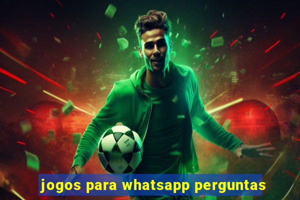 jogos para whatsapp perguntas