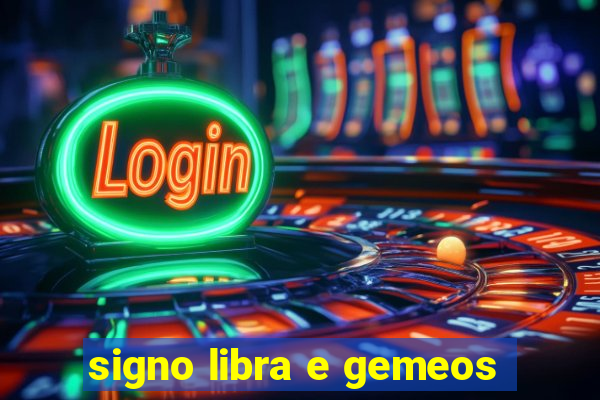 signo libra e gemeos