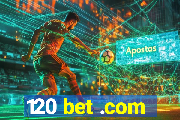 120 bet .com