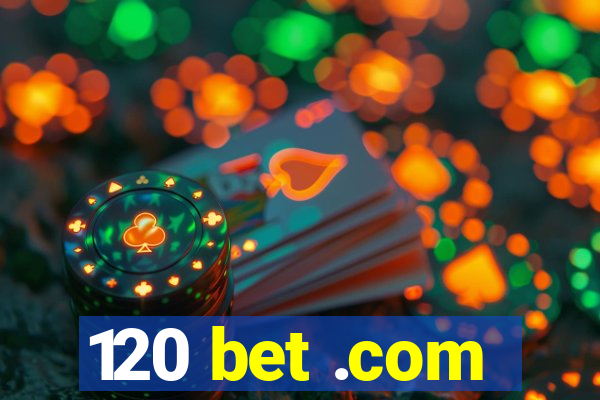 120 bet .com