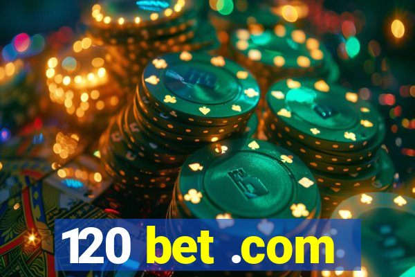 120 bet .com