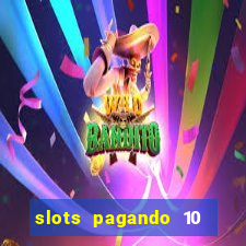 slots pagando 10 no cadastro