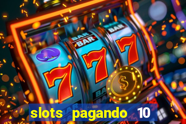 slots pagando 10 no cadastro