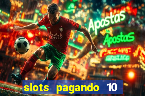 slots pagando 10 no cadastro