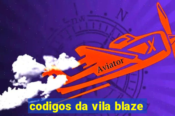 codigos da vila blaze