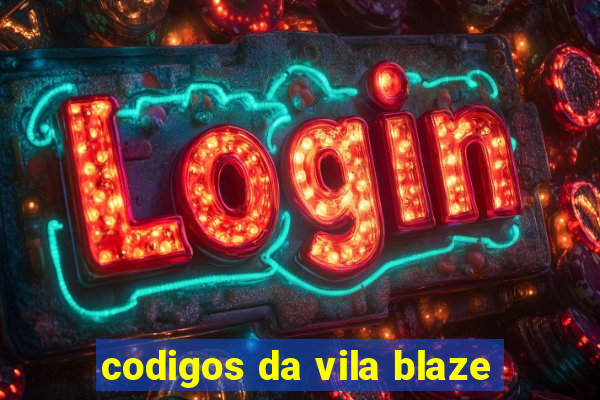 codigos da vila blaze